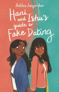 Hani and Ishu's Guide to Fake Dating - Adiba Jaigirdar