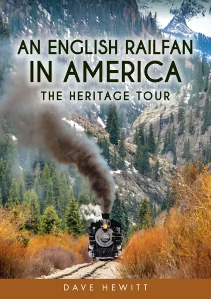 An English Railfan in America - Dave Hewitt