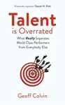 Talent is Overrated 2nd Edition - Geoff Colvin