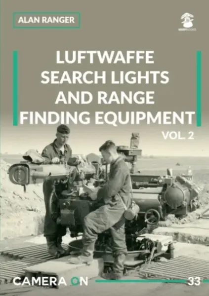 Luftwaffe search lights and range finding equipment vol. 2 - Alan Ranger