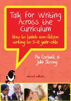 Talk for Writing Across the Curriculum: How to Teach Non-Fiction Writing to 5-12 Year-Olds (Revised Edition) - Pie Corbett, Julia Strong