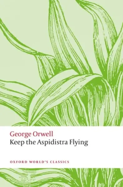 Keep the Aspidistra Flying - George Orwell