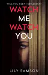 Watch Me Watch You - Lily Samson