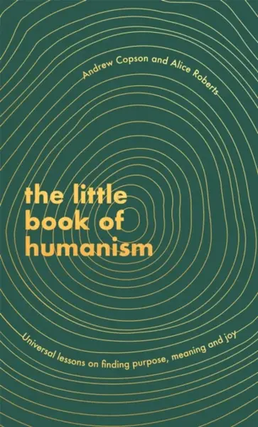 The Little Book of Humanism - Alice Robertsová, Andrew Copson