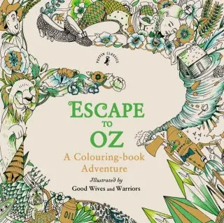 Escape to Oz: A Colouring Book Adventure - Good Wives and Warriors