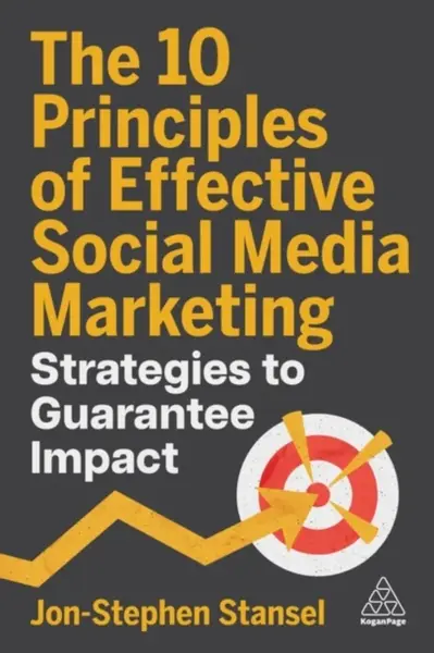 The 10 Principles of Effective Social Media Marketing - Jon-Stephen Stansel