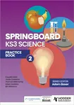 Springboard: KS3 Science Practice Book 2 - Adam Boxer, Thomas Millichamp, Jovita Castelino, Claudia Allan, Bill Wilkinson, Adam Robbins