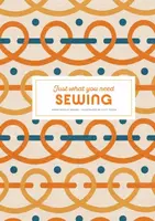 Sewing: Just What You Need - Marie-Noelle Bayard