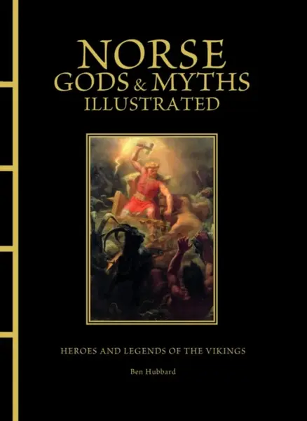 Norse Gods & Myths Illustrated - Ben Hubbard