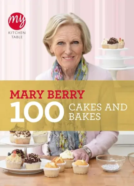 My Kitchen Table: 100 Cakes and Bakes - Mary Berryová
