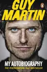 Guy Martin: My Autobiography - Guy Martin