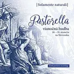 Solamente naturali – Pastorella - vianočná hudba 18. - 19. storočia na Slovensku CD