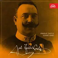 Hudba Hradní stráže – "Neznámý" Julius Fučík