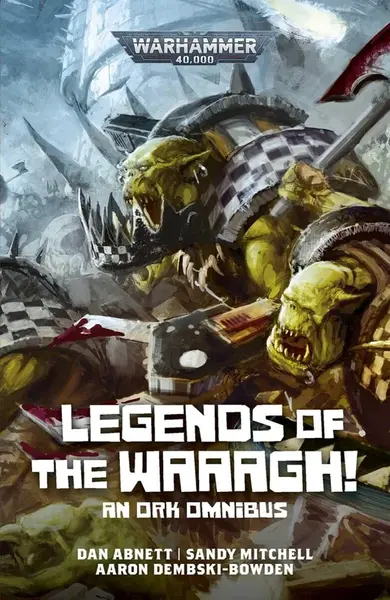 Legends of the Waaagh! - Dan Abnett