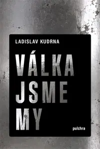 Válka jsme my - Ladislav Kudrna