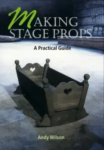 Making Stage Props - Andy Wilson