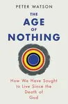 The Age of Nothing - Watson Peter