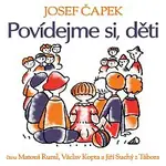 Matouš Ruml, Václav Kopta, Jiří Suchý z Tábora – Čapek: Povídejme si, děti
