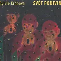 Sylvie Krobová – Svět podivínů CD