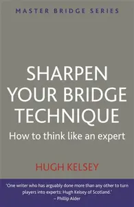 Sharpen Your Bridge Technique - Hugh Kelsey