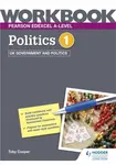Pearson Edexcel A-level Politics Workbook 1: UK Government and Politics - Toby Cooper
