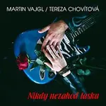 Martin Vajgl, Tereza Chovítová – Nikdy nezahoď lásku