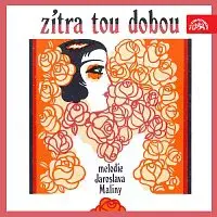 Různí interpreti – Zítra tou dobou. Melodie Jaroslava Maliny
