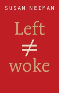 Left Is Not Woke - Susan  Neiman