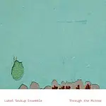 Luboš Soukup Ensemble – Through The Mirror