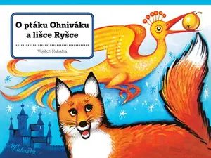 O ptáku Ohniváku a lišce Ryšce (poškozená)