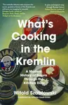 What's Cooking in the Kremlin - Witold Szabłowski