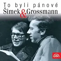 Miloslav Šimek, Jiří Grossmann – To byli pánové Šimek a Grossmann
