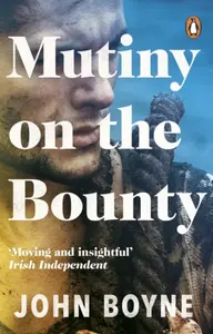 Mutiny On The Bounty - John Boyne