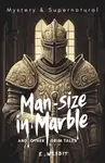 Man-Size in Marble and Other Grim Tales - E Nesbit
