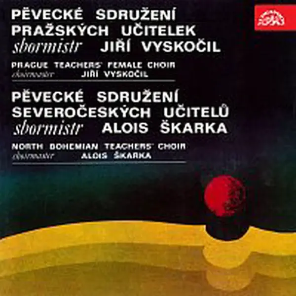Různí interpreti – Pěvecké sdružení pražských učitelek/Jiří Vyskočil, Pěvecké sdružení severočeských učitelů/Alois Škarka