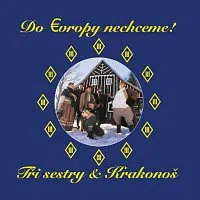 Tři sestry – Do Evropy nechceme! LP