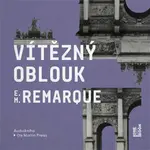Vítězný oblouk - Erich Maria Remarque - audiokniha