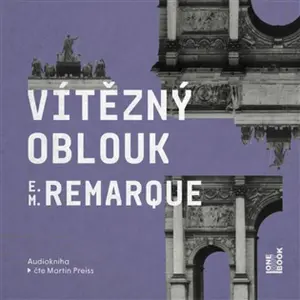 Vítězný oblouk - Erich Maria Remarque - audiokniha