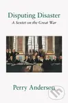 Disputing Disaster (A Sextet on the Great War) - Perry Anderson