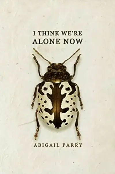 I Think We're Alone Now - Abigail Parry