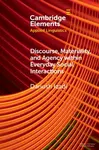 Discourse, Materiality, and Agency within Everyday Social Interactions - Izadi Dariush