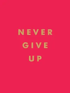 Never Give Up - Summersdale Publishers