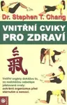 Vnitřní cviky pro zdraví - Stephen T. Chang