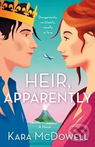 Heir, Apparently (A Novel) - Kara McDowell