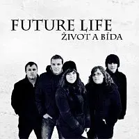 Future Life – Život a bída