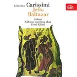 sólisté, Kühnův smíšený sbor/Pavel Kühn – Carissimi: Jefta, Baltazar