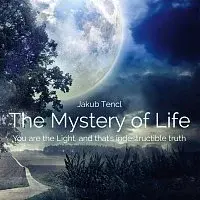 Dr. Jakub Tencl – The Mystery of Life: You are the Light, and that's indestructible truth