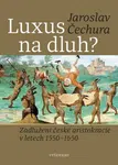Luxus na dluh? (Defekt) - Jaroslav Čechura