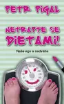 Netrapte se dietami! (poškozená) - Petr Pigal