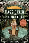 Maggie Blue and the Lost Child - Anna Goodall